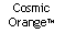 Text Box: Cosmic OrangeTM