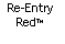 Text Box: Re-Entry RedTM