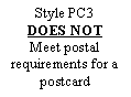 Text Box: Style PC3DOES NOTMeet postal requirements for a postcard
