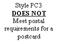 Text Box: Style PC3DOES NOTMeet postal requirements for a postcard