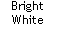 Text Box: Bright White